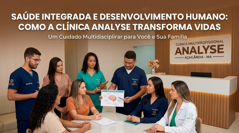 Imagem de destaque para o artigo: Saúde Integrada e Desenvolvimento Humano: Como a Clínica Multiprofissional Analyse Transforma Vidas em Açailândia